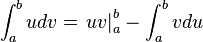 int_a^b u dv = left. uvright|_a^b - int_a^b vdu