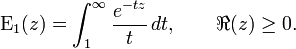 mathrm{E}_1(z) = int_1^infty frac{e^{-tz}}{t}, dt,qquad Re(z) ge 0.