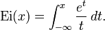  mbox{Ei}(x)=int_{-infty}^xfrac{e^t}t,dt.,