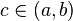 c in (a,b)