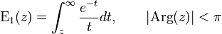 mathrm{E}_1(z) = int_z^infty frac{e^{-t}}{t} dt,qquad|{rm Arg}(z)|<pi