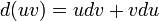  d(uv)  =  u dv  +  v du